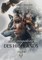 Couverture du livre « Le mystère des Highlands » de Alexandrie Phoenix aux éditions Plumes De Mimi