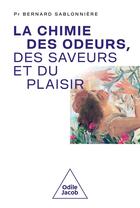 Couverture du livre « La chimie des odeurs, des saveurs et du plaisir » de Bernard Sablonniere aux éditions Odile Jacob