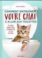 Couverture du livre « Comment habituer son chat à aller aux toilettes » de Paul Kunkel aux éditions Marabout