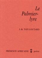 Couverture du livre « Le palmier-lyre » de Jean-Baptiste Tati-Loutard aux éditions Presence Africaine
