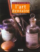 Couverture du livre « Une histoire de l'art dentaire » de A Preciser aux éditions Actes Sud