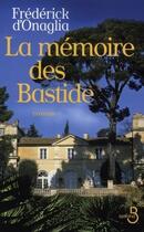 Couverture du livre « La mémoire des Bastide » de Frederick D' Onaglia aux éditions Belfond
