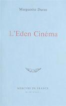 Couverture du livre « L'Eden cinéma » de Marguerite Duras aux éditions Mercure De France