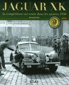 Couverture du livre « Jaguar xk - la competition sur route dans les annees 1950 » de Viart Bernard F. aux éditions Etai