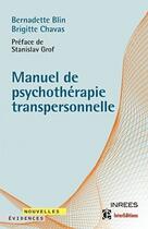 Couverture du livre « Manuel de psychothérapie transpersonnelle » de Brigitte Chavas et Bernadette Blin aux éditions Intereditions