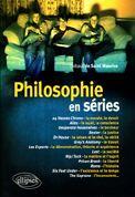 Couverture du livre « Philosophie en séries ; tout le programme du bac sur un plateau télé » de De Saint aux éditions Ellipses