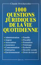Couverture du livre « Mille questions juridiques de la vie quotidienne » de Claude Ovtcharenko aux éditions Grancher