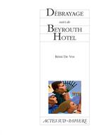 Couverture du livre « Débrayage ; Beyrouth Hotel » de Remi De Vos aux éditions Actes Sud-papiers
