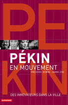 Couverture du livre « Pékin en mouvement » de Frederic Bobin et Wang Zhe aux éditions Autrement