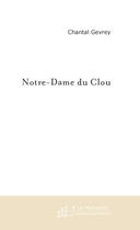 Couverture du livre « Notre-Dame Du Clou » de Gevrey Chantal aux éditions Le Manuscrit