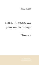 Couverture du livre « Edenis, 2000 Ans Pour Un Mensonge T.1 » de Gilles Crost aux éditions Le Manuscrit