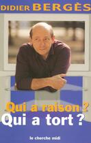 Couverture du livre « Qui a raison ? qui a tort ? » de Didier Berges aux éditions Cherche Midi