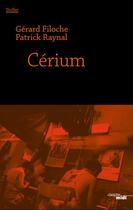 Couverture du livre « Cérium » de Patrick Raynal et Gerard Filoche aux éditions Cherche Midi