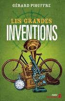 Couverture du livre « Les grandes inventions » de Gerard Piouffre aux éditions First