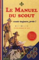 Couverture du livre « Le manuel du scout ; scouts toujours, prêts! » de  aux éditions First