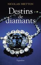 Couverture du livre « Destins de diamants » de Nicolas Mietton aux éditions Pygmalion