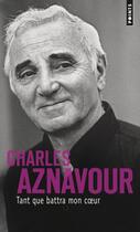 Couverture du livre « Tant que battra mon coeur » de Charles Aznavour aux éditions Points
