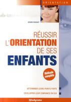 Couverture du livre « Réussir l'orientation de ses enfants (2e édition) » de Gerard Roudaut aux éditions Studyrama