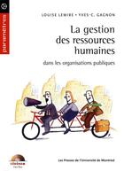 Couverture du livre « La gestion des ressources humaines dans les organisations publiques » de Yves-Chantal Gagnon et Louise Lemire aux éditions Pu De Montreal