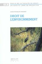 Couverture du livre « Droit de l'environnement » de Jean-Francois Neuray aux éditions Bruylant