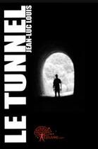 Couverture du livre « Le tunnel » de Jean-Luc Louis aux éditions Edilivre