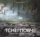 Couverture du livre « Tchernobyl ; visite post-apocalyptique » de Laurent Michelot aux éditions Chene