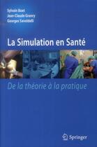 Couverture du livre « La simulation en santé » de Sylvain Boet et Jean-Claude Granry et Georges Savoldelli aux éditions Springer