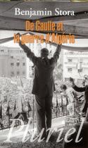 Couverture du livre « De Gaulle et la guerre d'Algérie » de Benjamin Stora aux éditions Pluriel