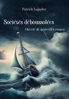 Couverture du livre « Sociétés déboussolées : ouvrir de nouvelles routes » de Patrick Lagadec aux éditions Persee