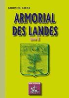 Couverture du livre « Armorial des Landes Tome 2 » de Baron De Cauna aux éditions Editions Des Regionalismes