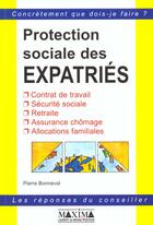 Couverture du livre « Protection sociale des expatries - contrat de travail, securite sociale, retraite... » de Pierre Bonneval aux éditions Maxima