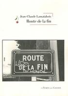 Couverture du livre « La Route De La Fin » de Jean Claude Lamatabois aux éditions Temps Des Cerises
