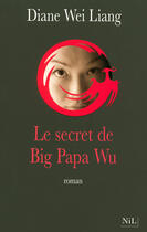 Couverture du livre « Le secret de Big Papa Wu » de Diane Wei-Liang aux éditions Nil