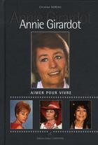 Couverture du livre « Annie Girardot ; aimer pour vivre » de Christian Dureau aux éditions Editions Carpentier