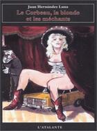 Couverture du livre « Le corbeau, la blonde et les méchants » de Hernandez Luna aux éditions L'atalante