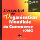 Couverture du livre « L'essentiel de l'organisation mondiale du commerce (OMC) » de Colard-Fabregoule C. aux éditions Gualino