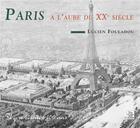 Couverture du livre « Paris à l'aube du XXe siècle » de Lucien Fouladou aux éditions Editions Sutton