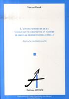 Couverture du livre « L'action extérieure de la c.e. en matière de droits de propriete intellectuelle » de Vincent Ruzek aux éditions Apogee