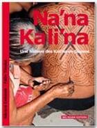 Couverture du livre « Na'na Kali'na ; une histoire des Kali'na en Guyane » de Gerard Collomb et Felix Tiouka aux éditions Ibis Rouge Editions