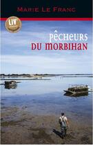 Couverture du livre « Pêcheurs du Morbihan » de Marie Le Franc aux éditions Liv'editions