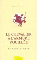Couverture du livre « Le Chevalier A L'Armure Rouillee » de Robert Fisher aux éditions Ambre