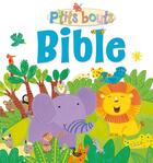 Couverture du livre « P'tits bouts ; Bible » de Lois Rock aux éditions Ligue Pour La Lecture De La Bible
