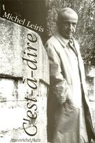 Couverture du livre « C'est-à-dire » de Michel Leiris aux éditions Nouvelles Editions Jm Place