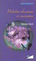 Couverture du livre « Maladies infectieuses et vaccination » de Michele Colin aux éditions Le Point Veterinaire