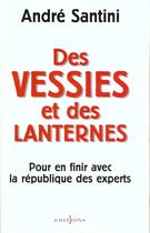 Couverture du livre « Des vessies et des lanternes : Pour en finir avec la république des experts » de Andre Santini aux éditions Editions 1
