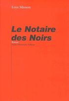 Couverture du livre « Le notaire des noirs » de Loys Masson aux éditions Andre Dimanche