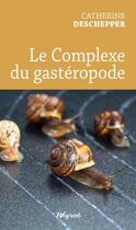 Couverture du livre « Le complexe du gastéropode » de Catherine Deschepper aux éditions Weyrich