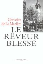Couverture du livre « Le reveur blesse » de La Maziere Christian aux éditions Fallois