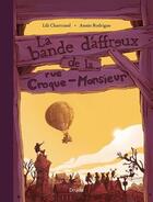Couverture du livre « La bande d'affreux de la rue croque-monsieur » de Lili Chartrand aux éditions Druide
