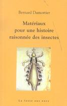 Couverture du livre « Materiaux pour une histoire raisonnee des insectes » de Bernard Dumortier aux éditions La Fosse Aux Ours